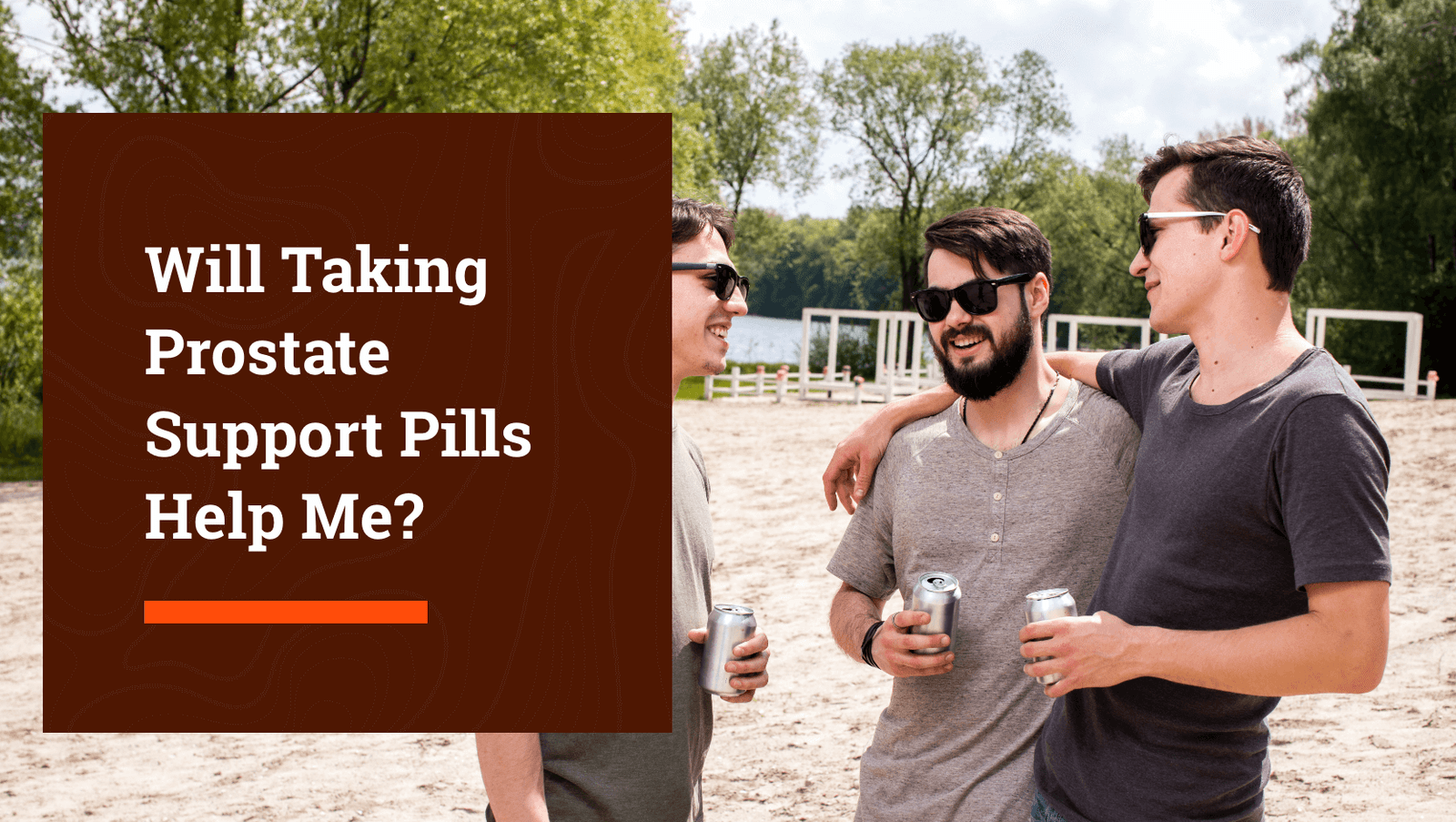 Will Taking Prostate Support Pills Help Me?
