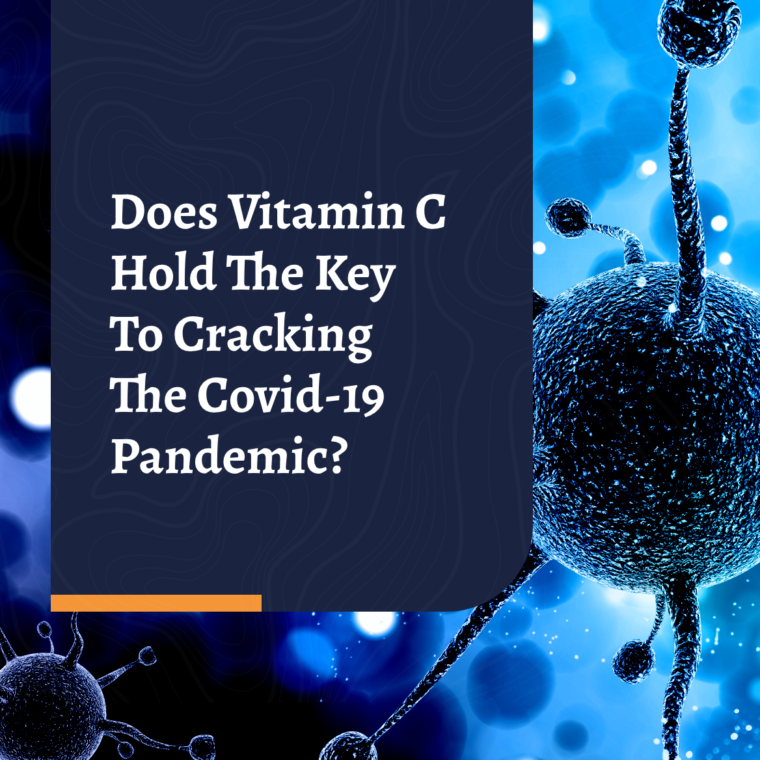 Does Vitamin C Hold The Key To Cracking The Covid-19 Pandemic?
