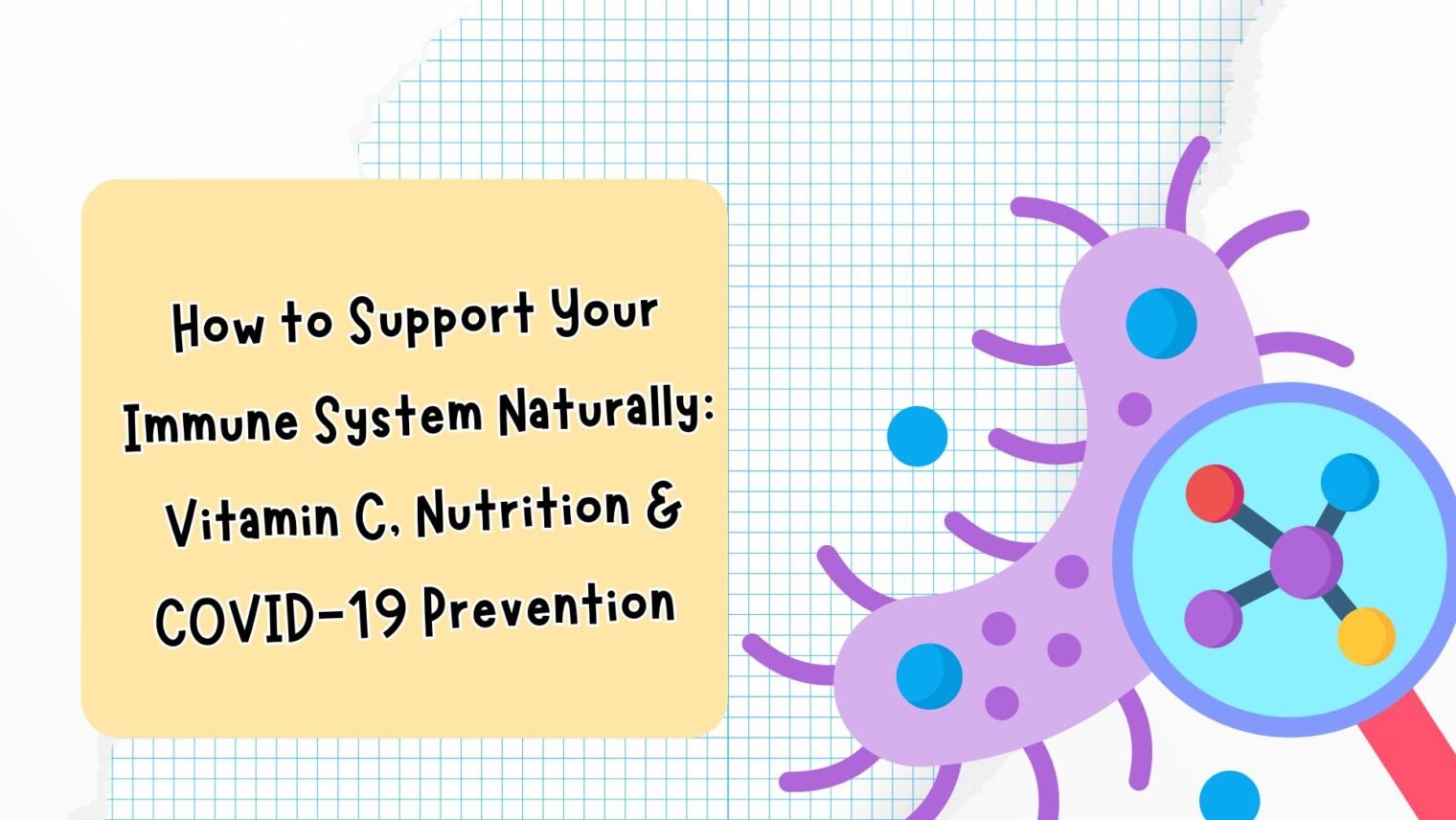 How to Support Your Immune System Naturally: Vitamin C, Nutrition & COVID-19 Prevention  Pandemic Conundrum: How To Boost Your Immunity