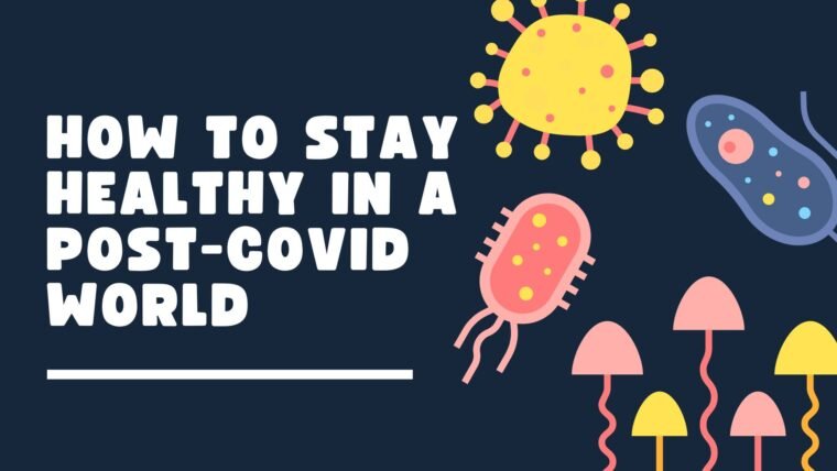 Healthcare After the Pandemic: How to Stay Healthy in a Post-COVID World   