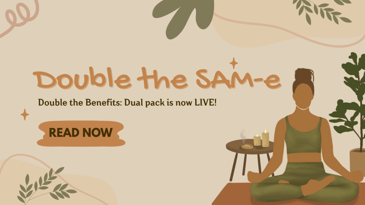 Double the SAMe, Double the Benefits: How the Simply Potent SAMe Dual Pack Saves You More 