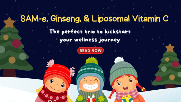 The Perfect Trio for Well-Rounded Health: SAMe, Ginseng & Liposomal Vitamin C  