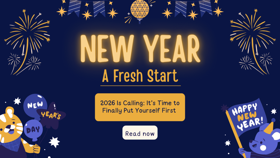 2026 Is Calling: It’s Time to Finally Put Yourself First 